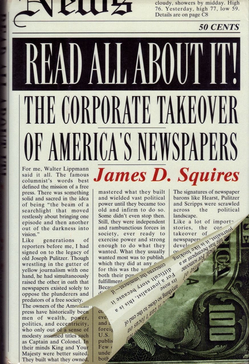 The cover of Squires' 1993 novel, “Read All About It!: The Corporate Takeover of America’s Newspapers.” PHOTO COURTESY AMAZON.COM